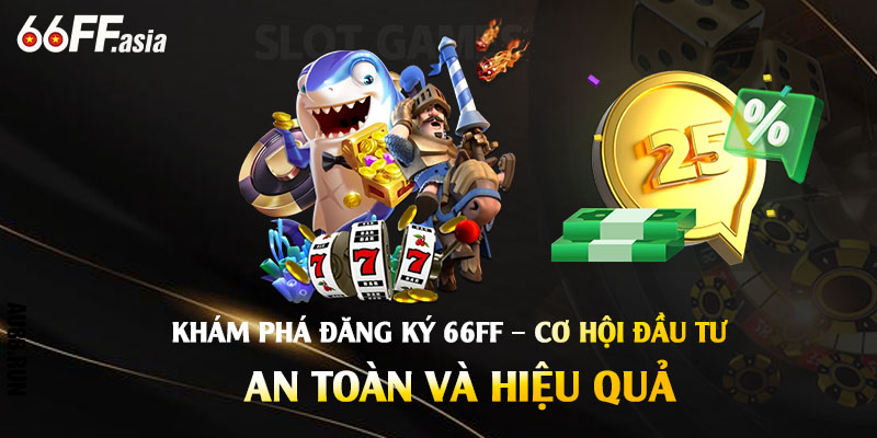 Đăng Ký 66ff – Nhận Tiền Cược Tại Nhà Cái 66ff Uy Tín 1 Khám Phá Đăng Ký 66ff – Cơ Hội Đầu Tư An Toàn và Hiệu Quả