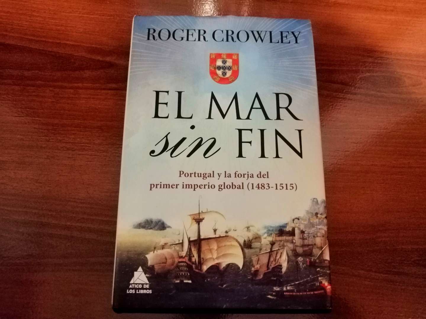 El mar sin fin - Portugal y la forja del primer imperio global, de Roger Crowley (edición española).